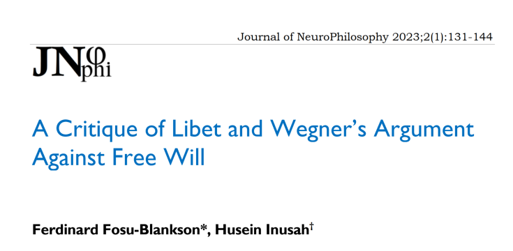 A critique of Libet and Wegner's Argument Against Free Will by Ferdinard Fosu-Blankson, Husein Inusah (2023) Research paper